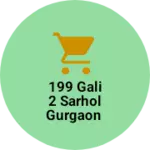 Business logo of 199 Gali 2 sarhol Gurgaon