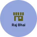 Business logo of Raj bhai