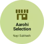 Business logo of Aarohi selection