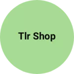 Business logo of TLR shop