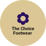 Business logo of The choice footwear