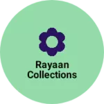 Business logo of Rayaan Collections