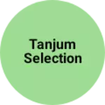 Business logo of Tanjum selection