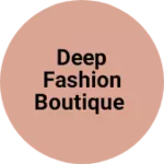Business logo of Deep fashion boutique