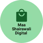 Business logo of MAA SHAIRAWALI DIGITAL