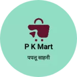 Business logo of P k mart