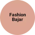 Business logo of Fashion bajar