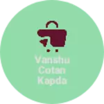 Business logo of Vanshu cotan kapda markit