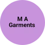 Business logo of M A GARMENTS