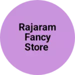 Business logo of Rajaram Fancy store
