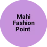 Business logo of Mahi fashion point