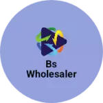 Business logo of BS wholesaler