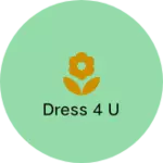 Business logo of Dress 4 U