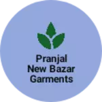 Business logo of Pranjal New Bazar Garments Shop