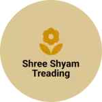 Business logo of Shree shyam treading