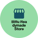 Business logo of Bittu Readymade store