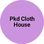 Business logo of Pkd Cloth House