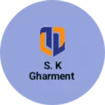 Business logo of S. K Gharment