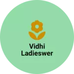 Business logo of Vidhi ladieswer