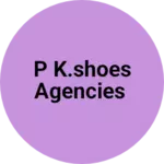 Business logo of P k.shoes agencies
