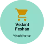 Business logo of Vedant feshan stro