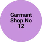 Business logo of Garmant shop no 12