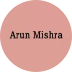 Business logo of Arun Mishra