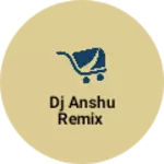 Business logo of Dj anshu remix