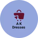 Business logo of A k dresses