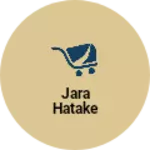 Business logo of Jara Hatake