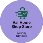 Business logo of Aai home shop store