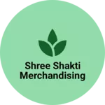 Business logo of Shree shakti merchandising