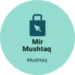 Business logo of MIR MUSHTAQ