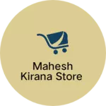 Business logo of Mahesh Kirana Store
