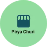 Business logo of Pirya churi