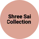 Business logo of Shree sai collection