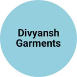 Business logo of Divyansh Garments