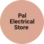 Business logo of Pal electrical Store