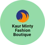 Business logo of Kaur Minty fashion boutique
