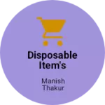 Business logo of Disposable item's