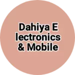 Business logo of Dahiya Electronics & Mobile Repairing center