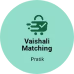 Business logo of Vaishali matching center