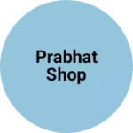 Business logo of Prabhat shop