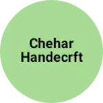 Business logo of Chehar handecrft