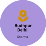 Business logo of Budhpur delhi