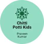 Business logo of CHITTI POTTI KIDS FASHION WORLD