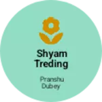 Business logo of Shyam Treding company