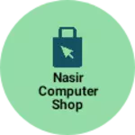 Business logo of NASIR COMPUTER SHOP