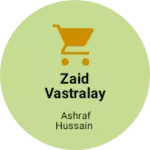 Business logo of Zaid VASTRALAY AND READYMADE