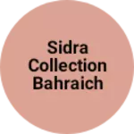 Business logo of Sidra collection Bahraich
